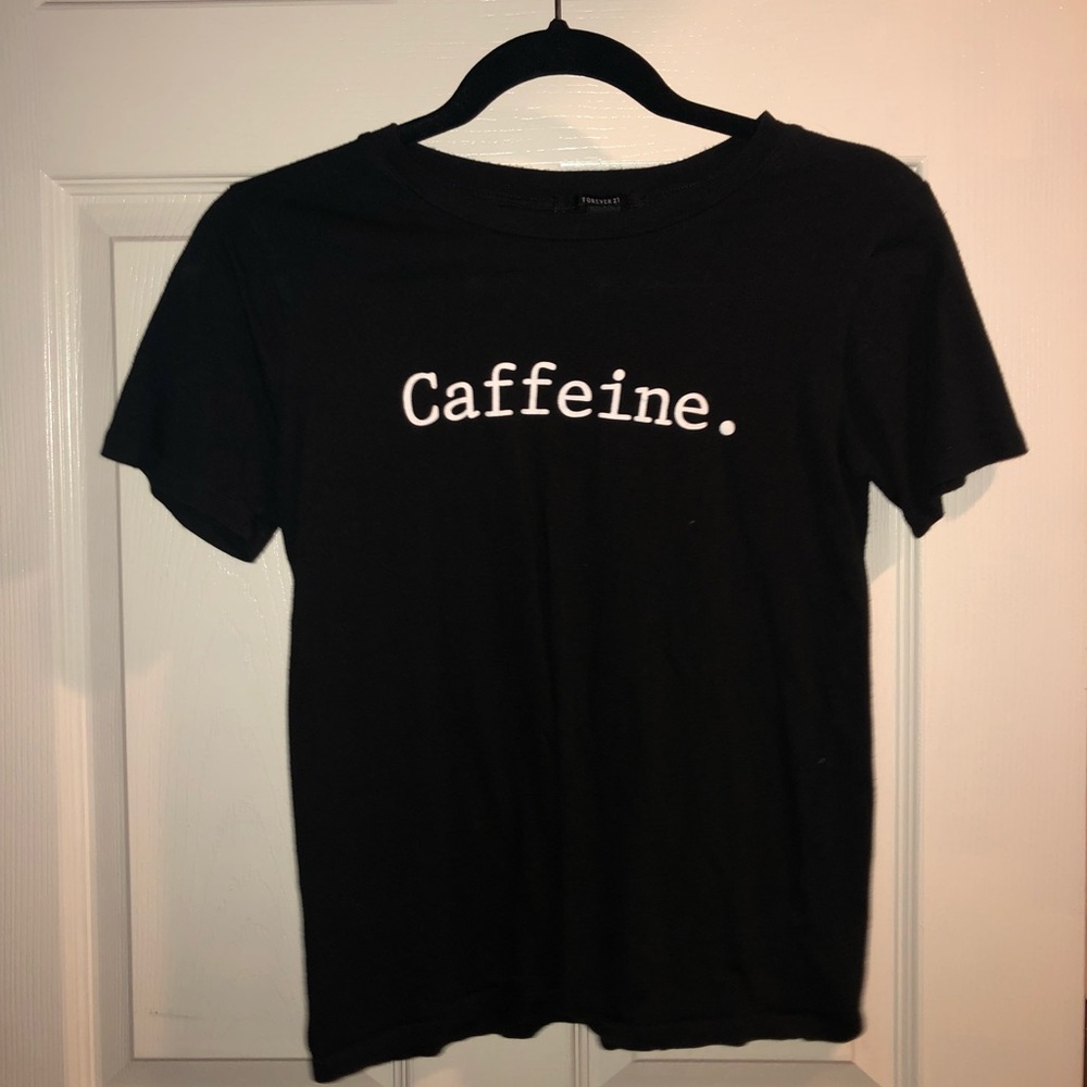 Black t-shirt with “Caffeine.” from Forever 21